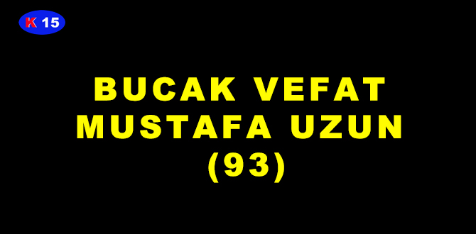 BUCAK VEFAT MUSTAFA UZUN (93)
