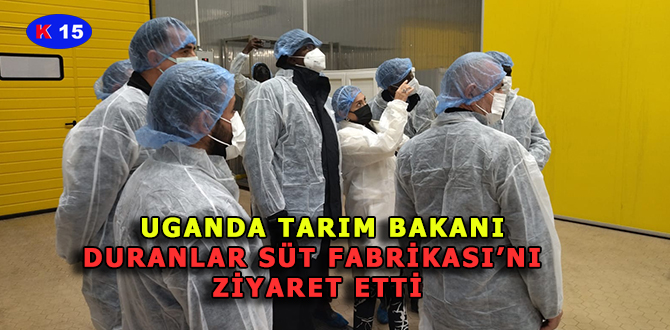 UGANDA TARIM BAKANI, DURANLAR SÜT FABRİKASI’NI ZİYARET ETTİ