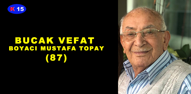 BUCAK VEFAT BOYACI MUSTAFA TOPAY (87)