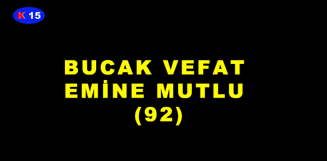 BUCAK VEFAT EMİNE MUTLU (92)