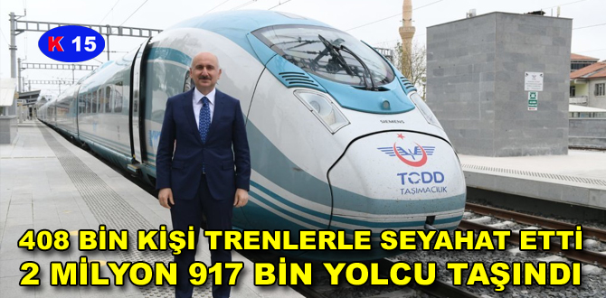 408 BİN KİŞİ TRENLERLE SEYAHAT ETTİ: 2 MİLYON 917 BİN YOLCU TAŞINDI