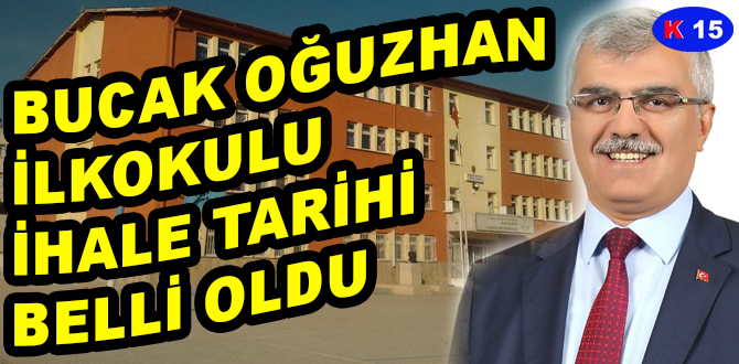 BUCAK OĞUZHAN İLKOKULU İHALE TARİHİ BELLİ OLDU