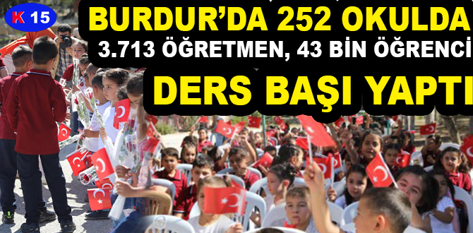 BURDUR’DA 252 OKULDA, 3.713 ÖĞRETMEN, 43 BİN ÖĞRENCİ DERS BAŞI YAPTI