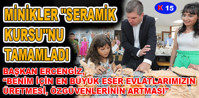 MİNİKLER “SERAMİK KURSU”NU TAMAMLADI