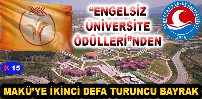 “ENGELSİZ ÜNİVERSİTE ÖDÜLLERİ”NDEN  MAKÜ’YE İKİNCİ DEFA TURUNCU BAYRAK