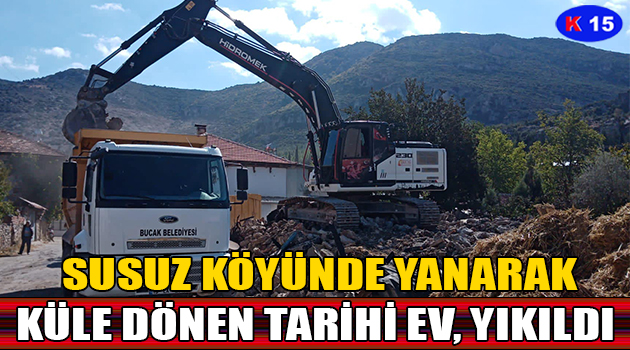 SUSUZ KÖYÜNDE YANARAK KÜLE DÖNEN TARİHİ EV, YIKILDI