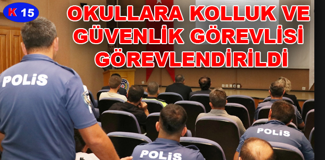 OKULLARA KOLLUK VE GÜVENLİK GÖREVLİSİ GÖREVLENDİRİLDİ