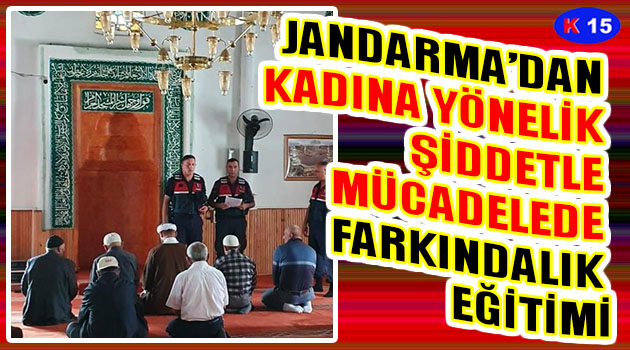 JANDARMA EKİPLERİNDEN KADINA YÖNELİK ŞİDDETLE MÜCADELEDE FARKINDALIK EĞİTİMİ