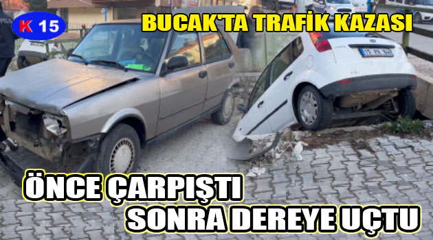 BUCAK’TA TRAFİK KAZASI, ÖNCE ÇARPIŞTI SONRA DEREYE UÇTU