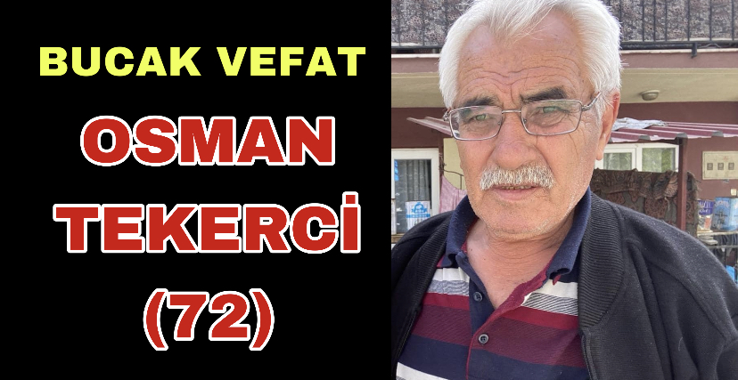 BUCAK VEFAT OSMAN TEKERCİ (72)