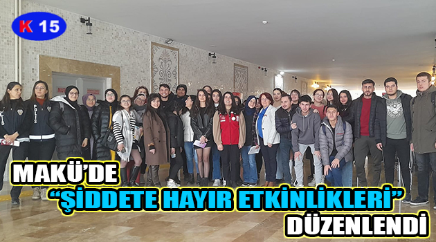 MAKÜ’DE “ŞİDDETE HAYIR ETKİNLİKLERİ” DÜZENLENDİ