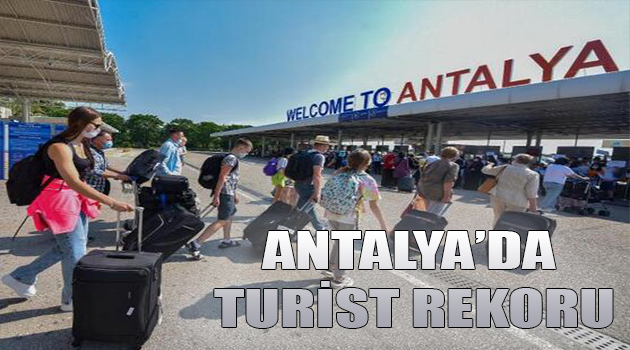 ANTALYA’DA TURİST REKORU