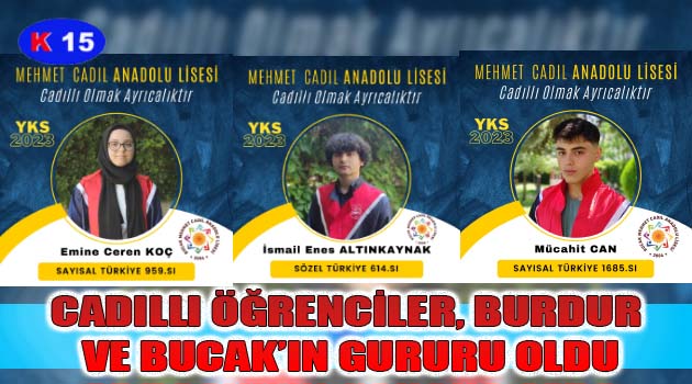 CADILLI ÖĞRENCİLER, BURDUR VE BUCAK’IN GURURU OLDU