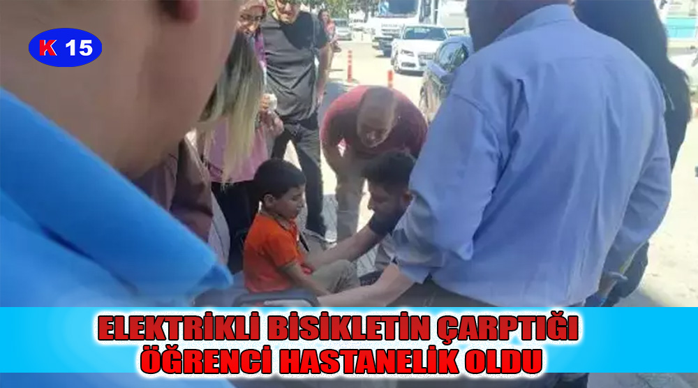 ELEKTRİKLİ BİSİKLETİN ÇARPTIĞI ÖĞRENCİ HASTANELİK OLDU