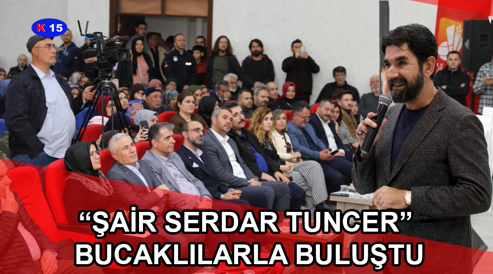 “ŞAİR SERDAR TUNCER” BUCAKLILARLA BULUŞTU