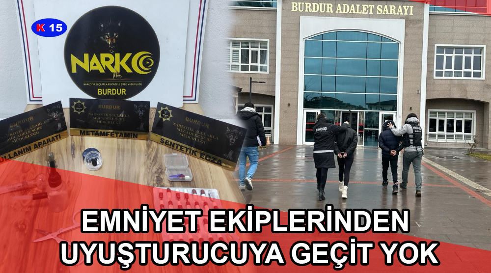 EMNİYET EKİPLERİNDEN UYUŞTURUCUYA GEÇİT YOK