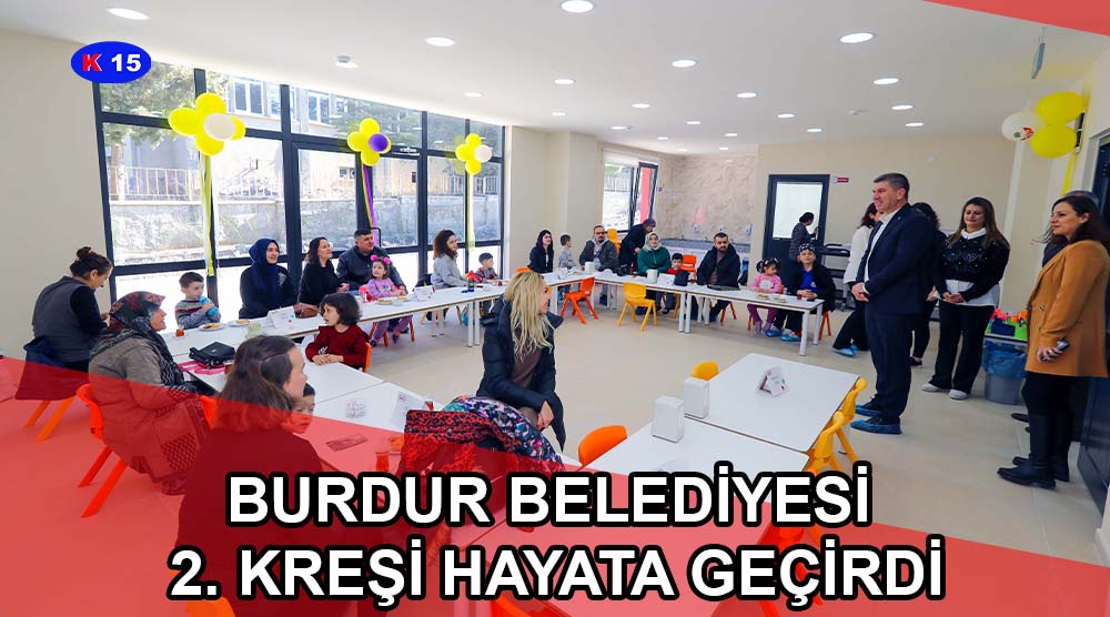 BURDUR BELEDİYESİ 2. KREŞİ HAYATA GEÇİRDİ