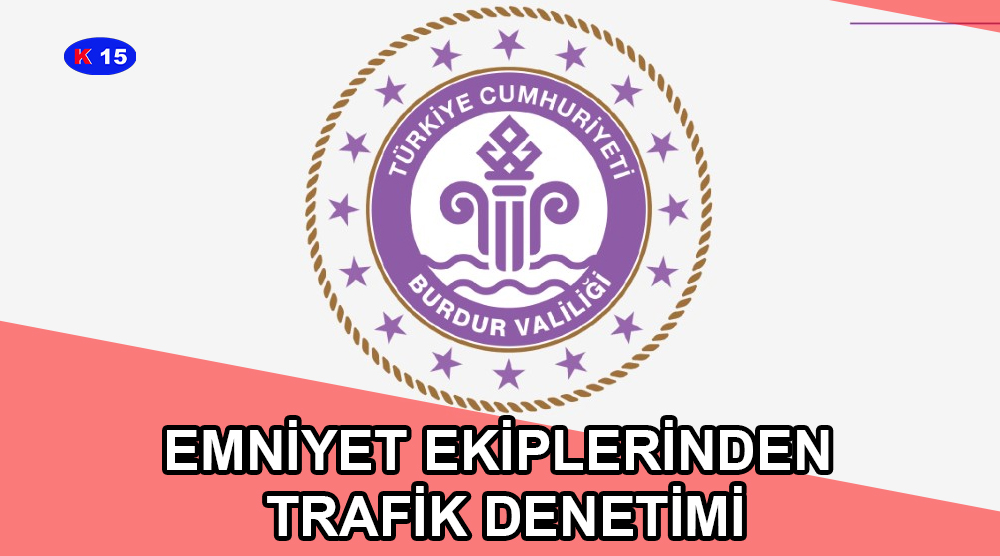 EMNİYET EKİPLERİNDEN TRAFİK DENETİMİ